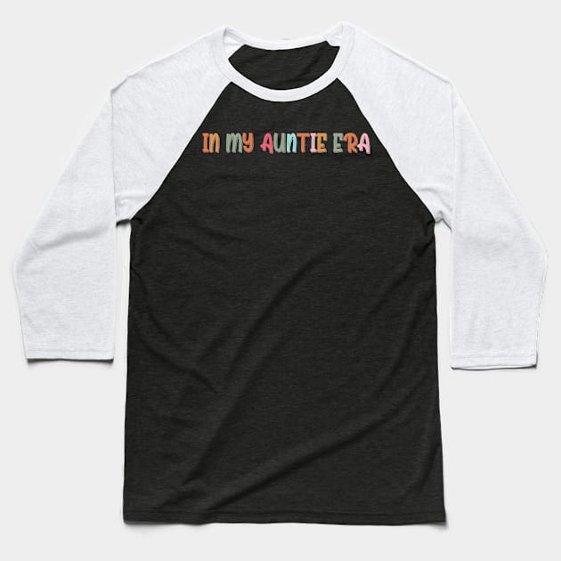 Retro In My Auntie Era Coloral Font Baseball T-Shirt by chidadesign